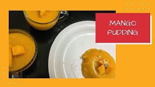 Quick And Easy Mango Dessert Recipe | Mango Pudding | Recipe #75