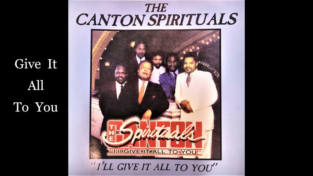 When Will I See You Again Canton Spirituals The Canton Spirituals - Give It All To You - YouTube