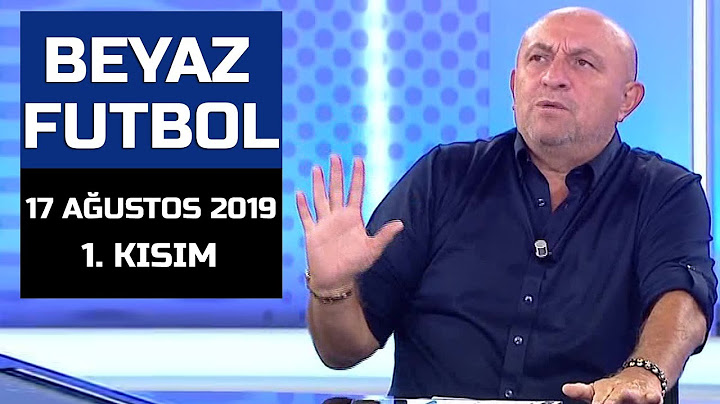 (..) Beyaz Futbol 17 Ağustos 2019 Kısım 1/2 - Beyaz TV