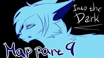 Into the Dark |  MAP part 9