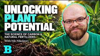 Unlocking Plant Potential: The Science of Carbon and Natural Fertilizers with Nik Nikolayev