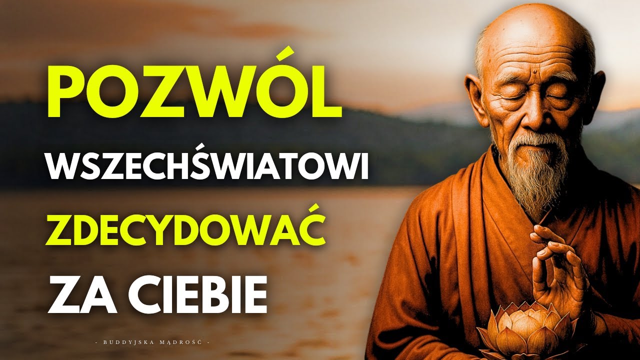 Jeśli Coś Jest Ci Przeznaczone, Samo Do Ciebie Przyjdzie: Potęga Nieprzywiązania | Buddyjska Mądrość