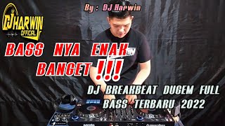 BASS NYA ENAK BANGET !!! DJ BREAKBEAT DUGEM FULL BASS TERBARU 2022 - DJ Harwin