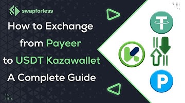 How to Exchange from Payeer to USDT Kazawallet via swapforless: A Complete Guide