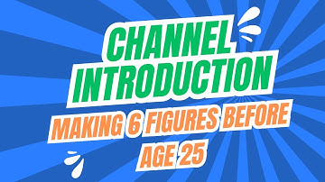 Introduction to Channel / Making 6 Figures Before 25 💵