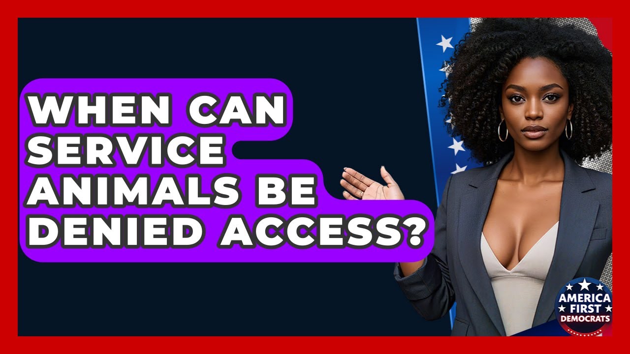 When Can Service Animals Be Denied Access? - America First Democrats