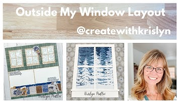 Outside My Window Layout with Krislyn Mattei