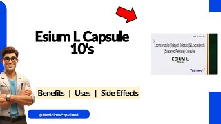Esium L Capsule Uses, Side Effects & Dosage Explained!