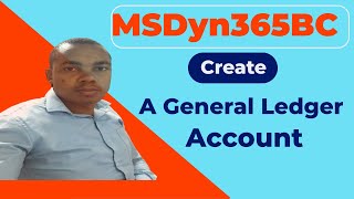 How to Create A GL Account in Microsoft Dynamics 365 Business Central.