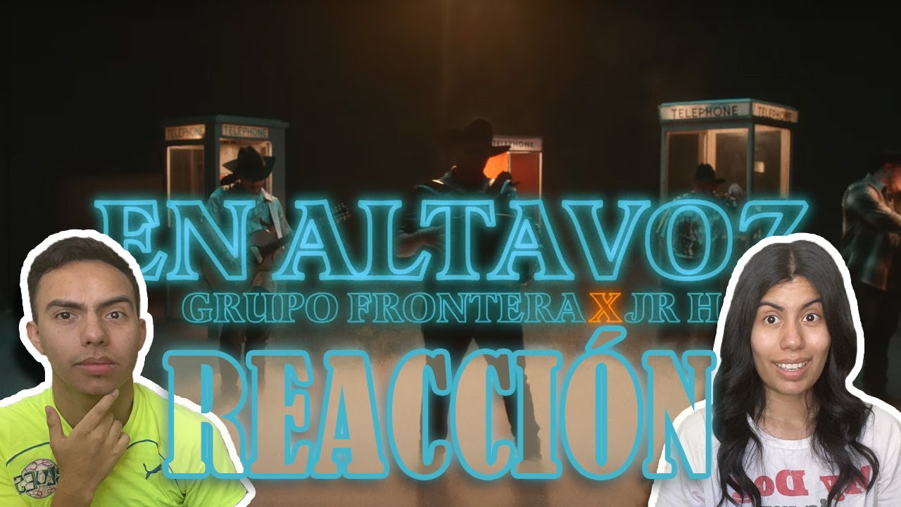 REACCIÓN II Grupo Frontera x Junior H - EN ALTAVOZ (Video Oficial)
