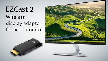 EZCast Wireless Display Adapter for Acer Monitor