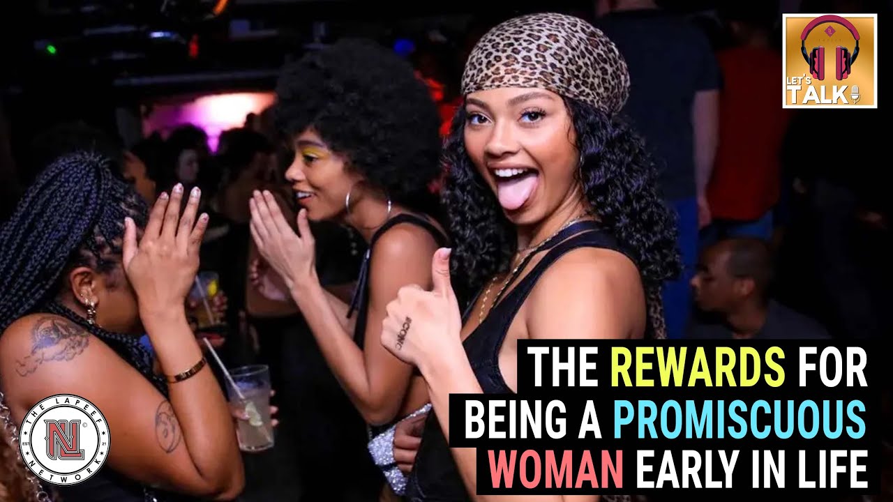 Exploring The Rewards For Being A Promiscuous Woman In Your Early Years ...
