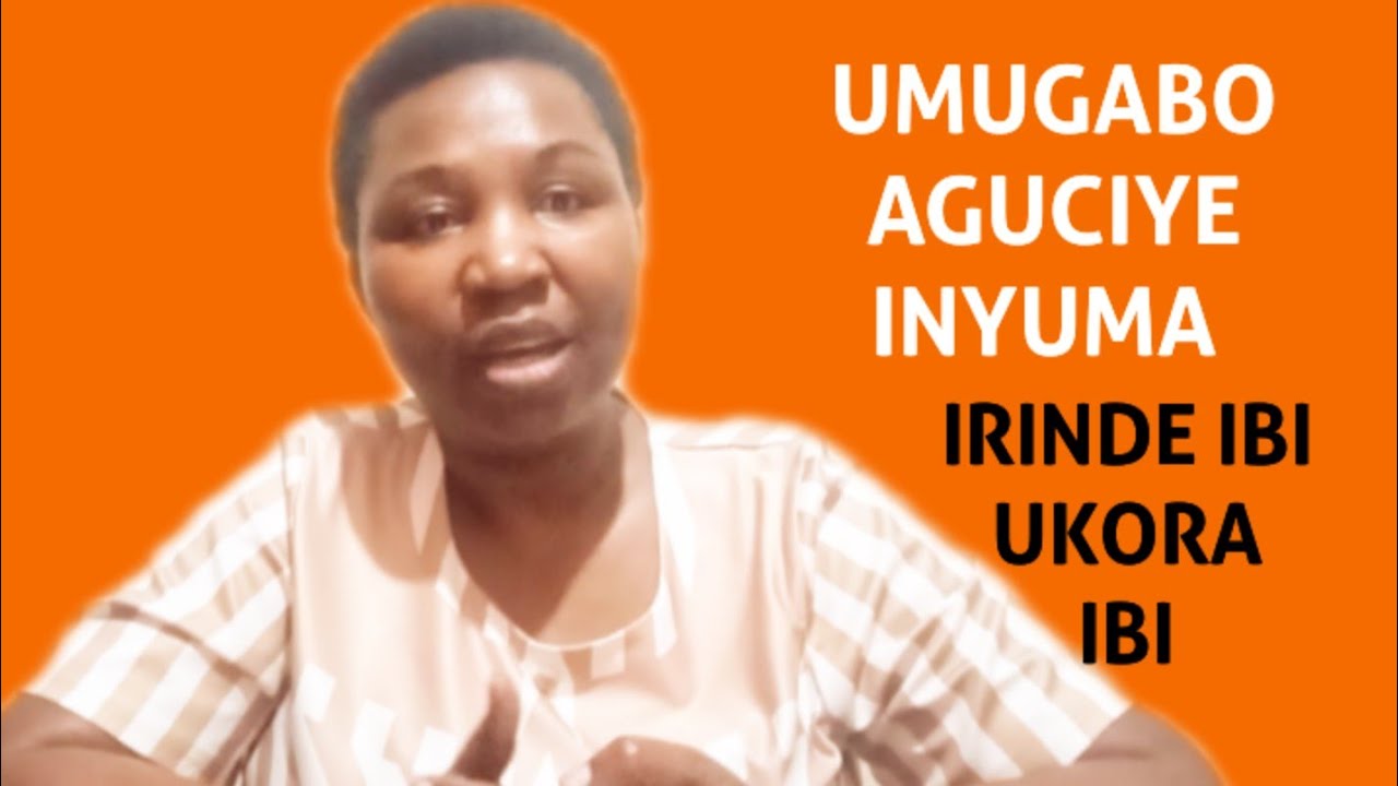 UKIMENYA KO UMUGABO AGUCA INYUMA IRINDE IBI BINTU 3 AHUBWO KORA IBI 5
