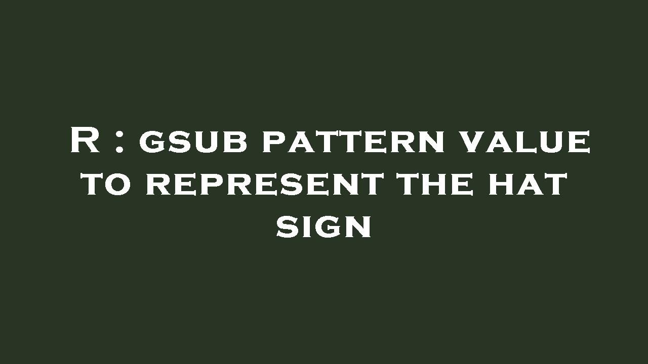 R : gsub pattern value to represent the hat sign - YouTube