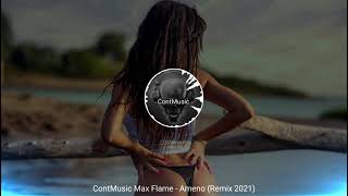 Max Flame - Ameno (Remix 2021) (ContMusic)