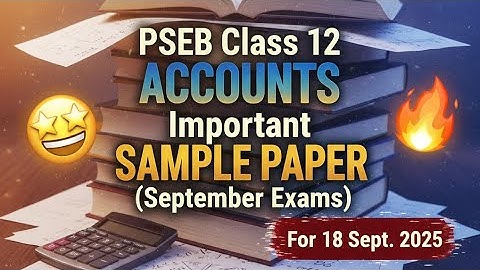 Pseb class 12th accounts september exam 2025 I Pseb class 12th accounts important paper I #pseb 