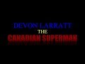 Devon Larratt - The Canadian Superman