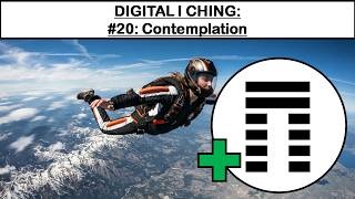 DIGITAL I CHING: #20 Contemplation