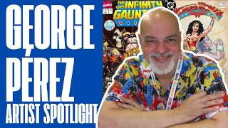 George Pérez: Legendary Comic Book Artist | Marvel & DC
