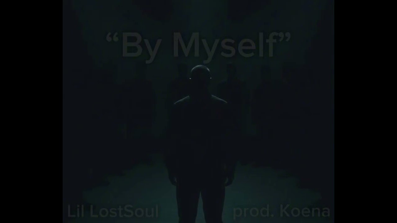 By Myself - Lil LostSoul (prod. Koena)