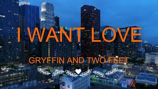 Gryffin and Two Feet - I Want Love (Lyrics video)