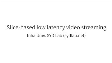 [Lab Demo] Slice-based low latency video streaming