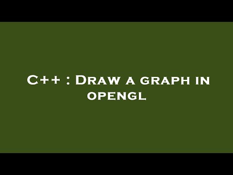 C++ : Draw a graph in opengl