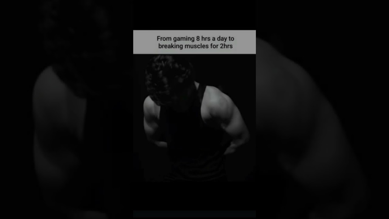 From gaming 8 hrs a day to breaking muscles for 2hrs