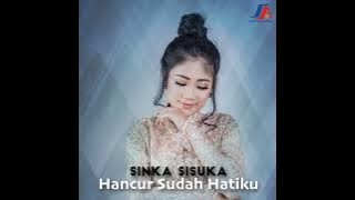Sinka Sisuka - Hancur Sudah Hatiku (Versi 1) (Audio)