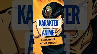 Anime Characters with Pompadour Hair / Karakter Anime Rambut Pompadour #anime