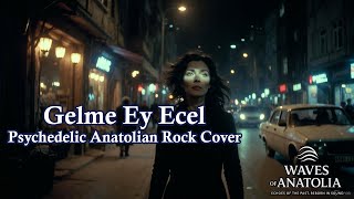 Sadık Gürbüz Gelme Ey Ecel (70Spsychedelic Cover)