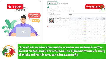 Hướng dẫn cách mở tài khoản chứng khoán TCBS Online miễn phí - Hướng dẫn mở chứng khoán Techcombank