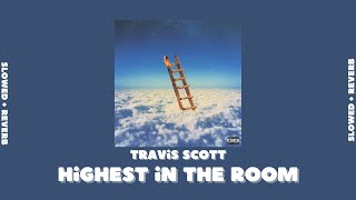 travis scott - highest in the room (slowed + reverb)