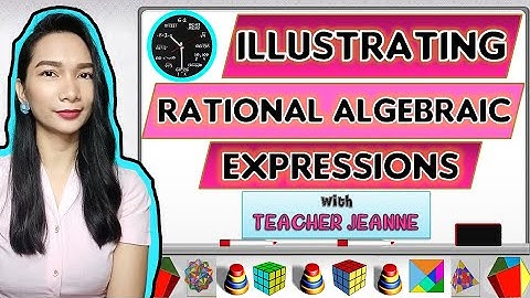 ILLUSTRATING RATIONAL ALGEBRAIC EXPRESSIONS || MATHEMATICS 8 || Teacher Jeanne