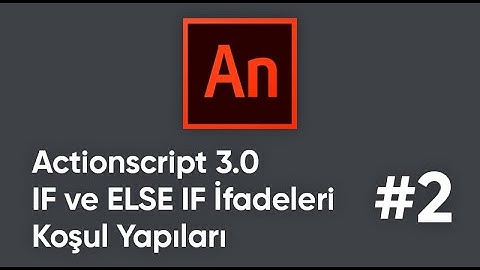 Actionscript 3 IF, ELSE IF İfadeleri Koşul Yapıları 02 (5. Hafta)