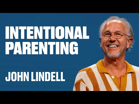 Intentional Parenting | Get Smart – Week #3 | John Lindell