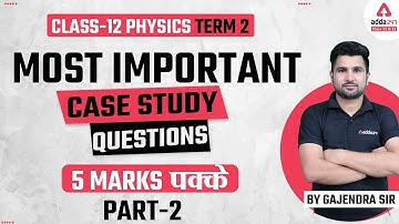 Case Study Questions | Term 2 | Class 12 Physics Most Important Questions Part 2