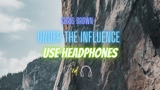 Chris Brown - Under The Influence (8D Audio)