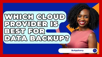 Which Cloud Provider Is Best For Data Backup? - Be App Savvy