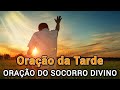 ORAÇÃO DA TARDE - SOCORRO DIVINO