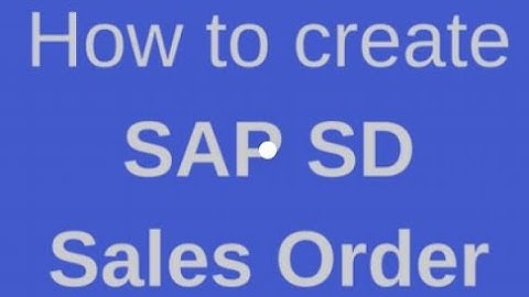 SAP SD | Sales Order Creation | VA01 | VA02 | VA03 | VA05N