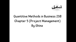 Quantitive Methods in Business 238 - Chapter 5 (project management) | By Ghina