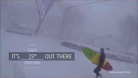 19° + A Blizzard + Surf's Up = It's Amazing Out There