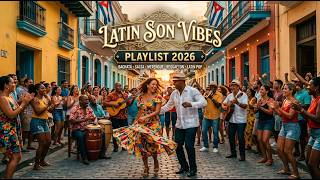 Best Latin Music 2026 💃 Latin Son Vibes | Salsa, Bachata &amp; Chill Groove