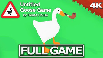 UNTITLED GOOSE GAME Full Gameplay Walkthrough / No Commentary【FULL GAME 4K 60FPS Ultra HD