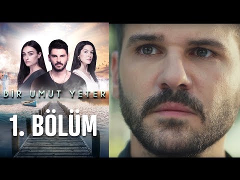 Bir Umut Yeter 1. Bölüm