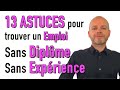 Recherche d'emploi - Comment trouver un EMPLOI sans diplôme et sans expérience professionnelle (1)