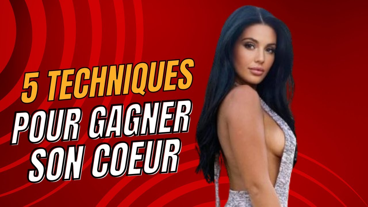 5 TECHNIQUES POUR GAGNER LE COEUR DE N'IMPORTE QUELLE FEMME - YouTube