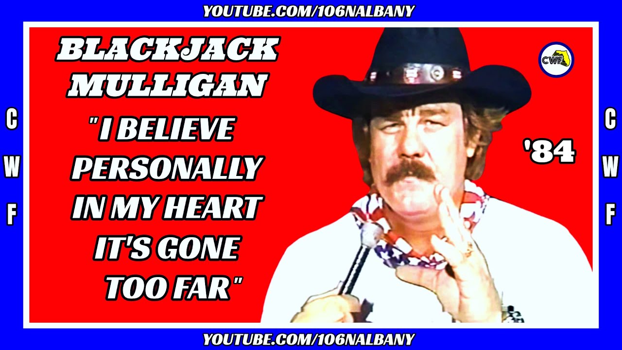 Blackjack Mulligan "I Believe Personally In My Heart It's Gone Too Far