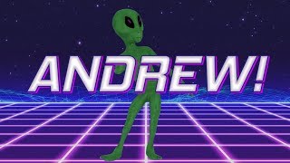 HAPPY BIRTHDAY ANDREW! - ALIEN REMIX
